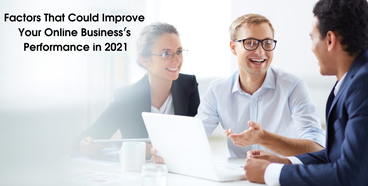 5 Factors That Could Improve Your Online Business’s Performance in 2022
