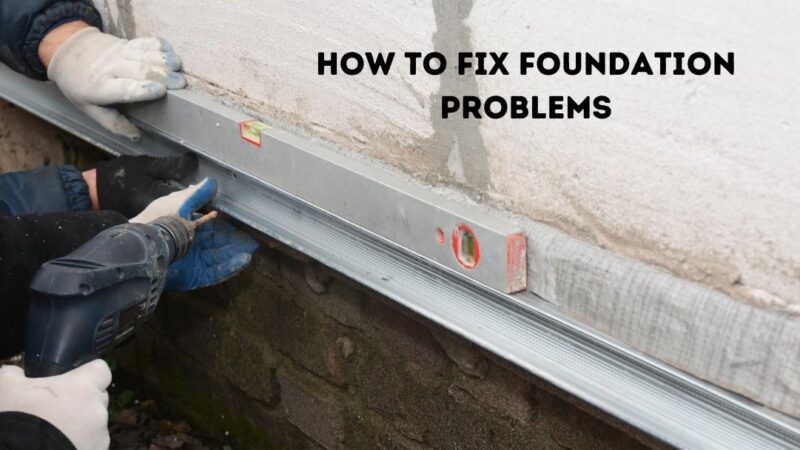 Foundation Repair – How to Fix Foundation Problems
