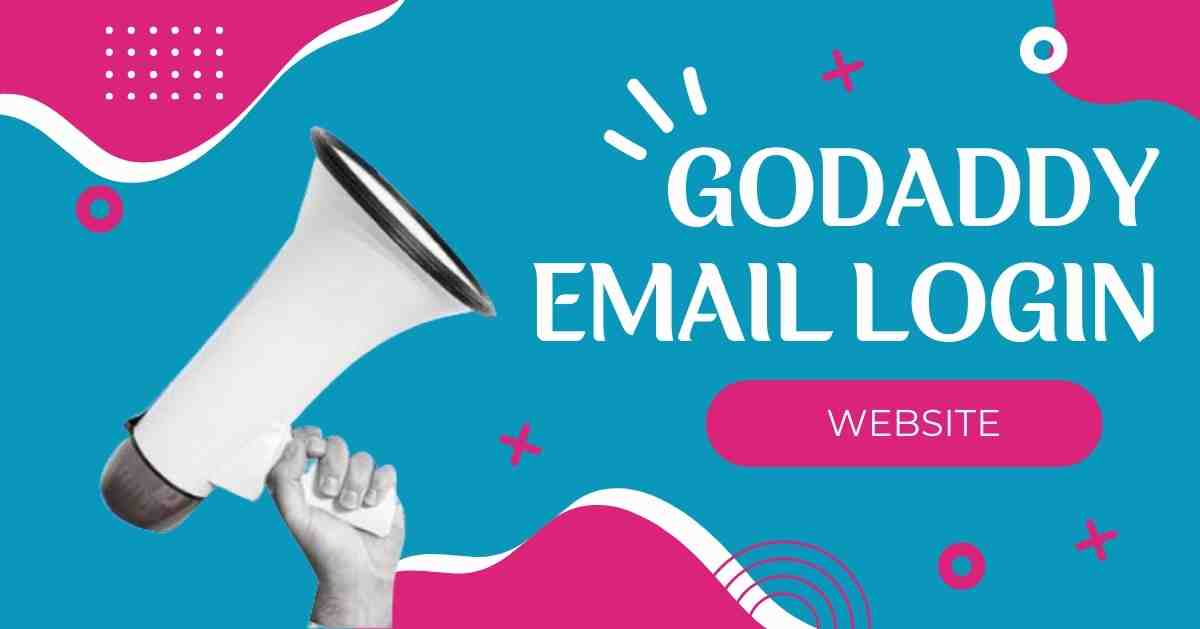 3 Easy & Simple Ways To Access GoDaddy Email Login in 2023