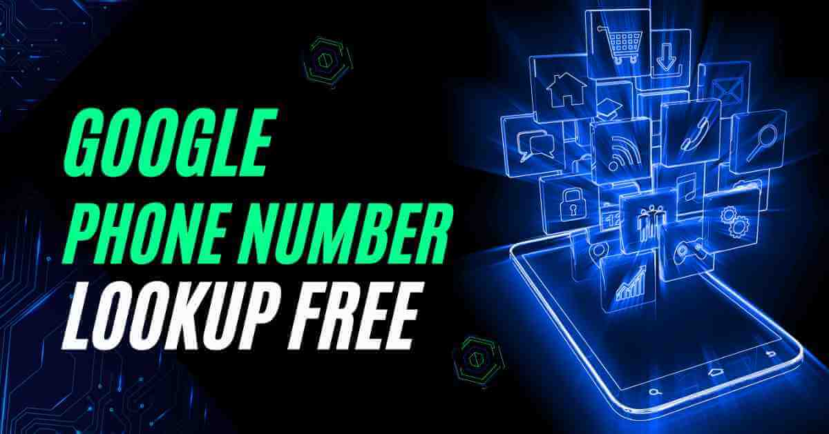 Google Phone Number Lookup Free: 5 Ways To Know!