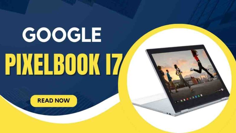 Google Pixelbook i7 Review: Next-Level Laptop For Productivity