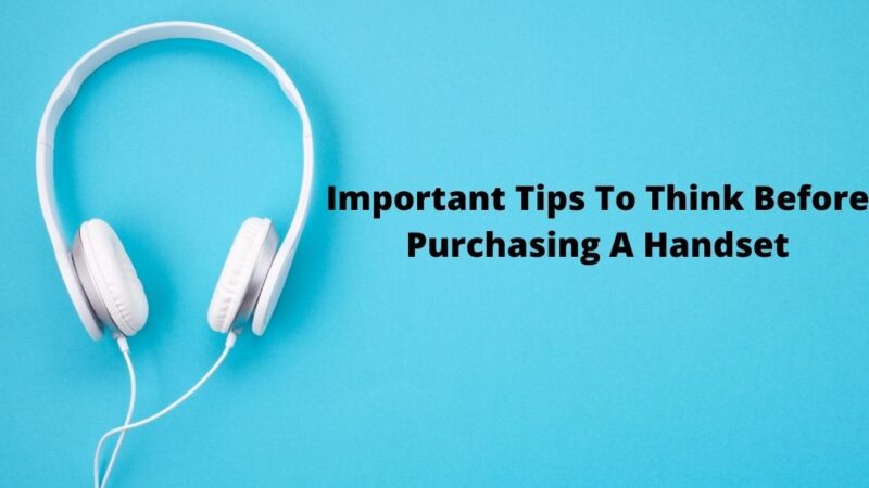 Important Tips To Think Before Purchasing A Handset