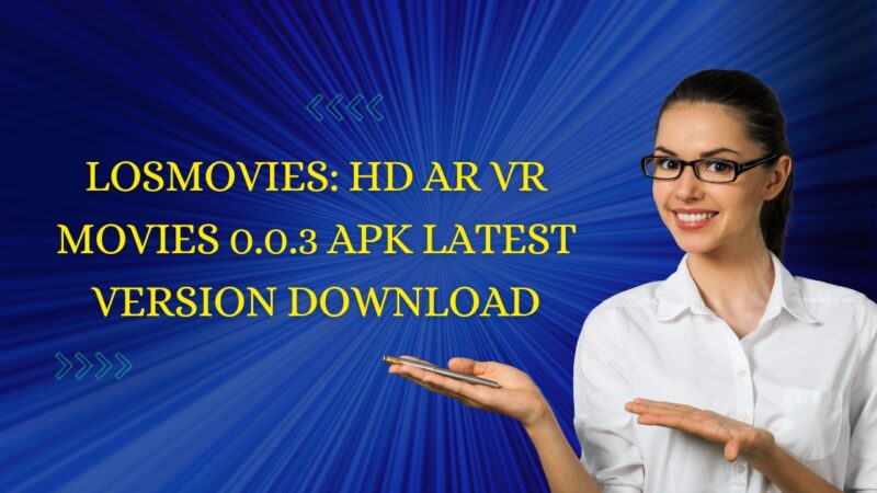 Losmovies: HD AR VR Movies 0.0.3 APK Latest Version Download