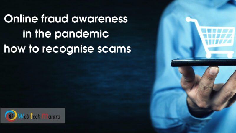 Online fraud awareness in the pandemic – how to recognise scams