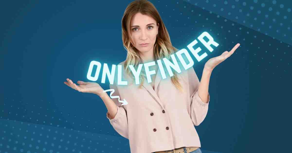 How to Find People Using OnlyFinder Premium?