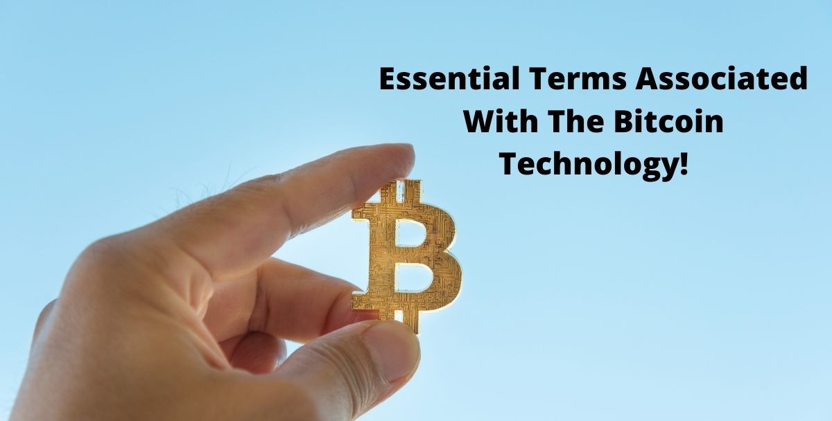 Essential Terms Associated With The Bitcoin Technology!