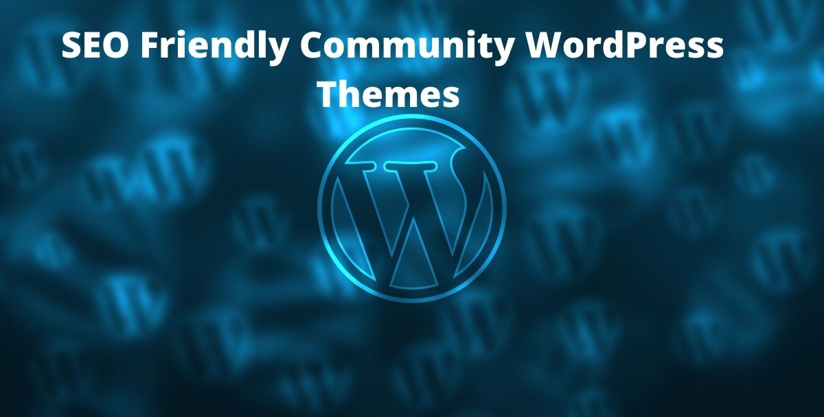 SEO Friendly Community WordPress Themes – 10 Things to Keep in Mind