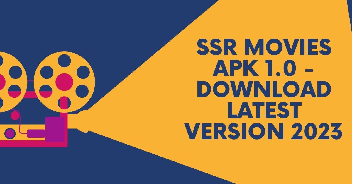 SSR Movies APK 1.0 – Download Latest Version 2023