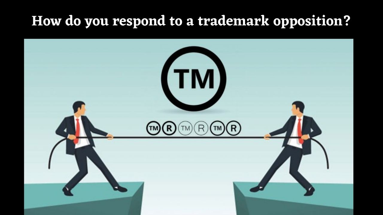How do you respond to a trademark opposition?