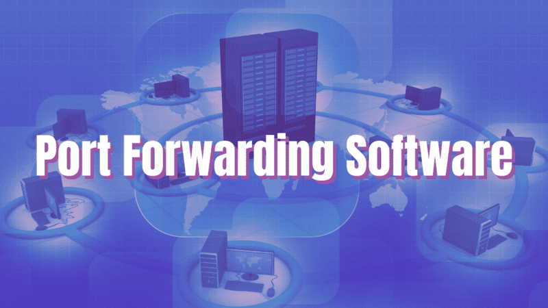 5 Best Port Forwarding Software Apps You Should Use