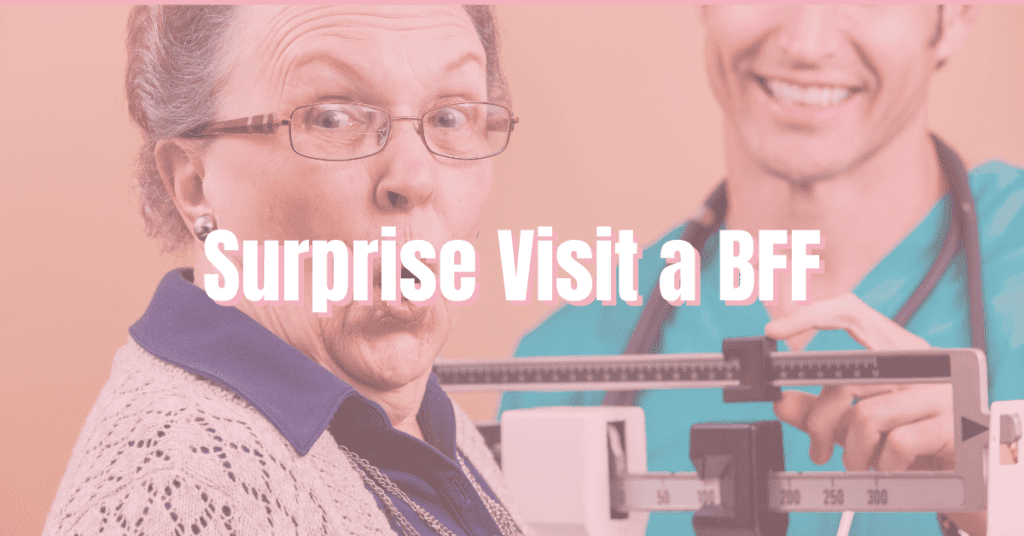 surprise visit a bff